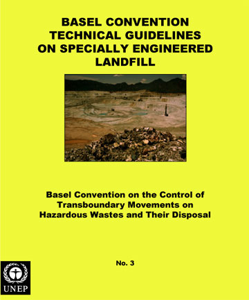 Basel Convention Technical Guidelines on Specially Engineered Landfill (D5) (adopted by COP.3, Sep 1995)